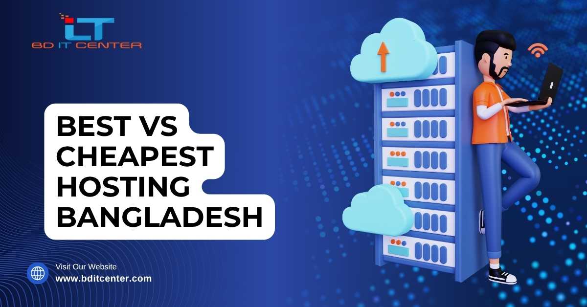 Best vs Cheapest Hosting Bangladesh: Find the Right Solution for Your Website | BD IT CENTER