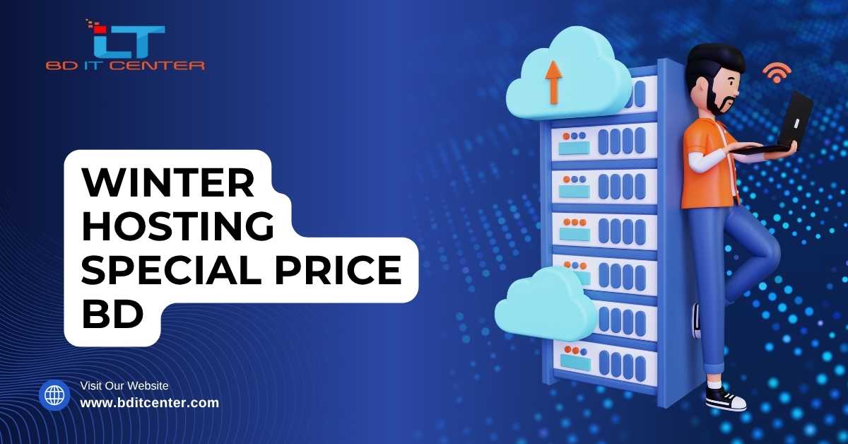 Winter Hosting Special Price BD – Get Unbeatable Hosting Deals from BD IT CENTER