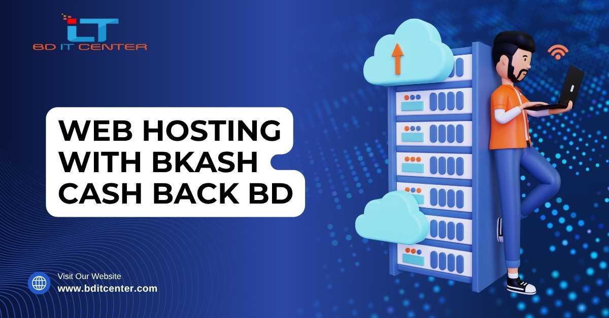 Web Hosting with bKash Cash Back BD – Secure, Fast Hosting & Exclusive Offers | BD IT CENTER