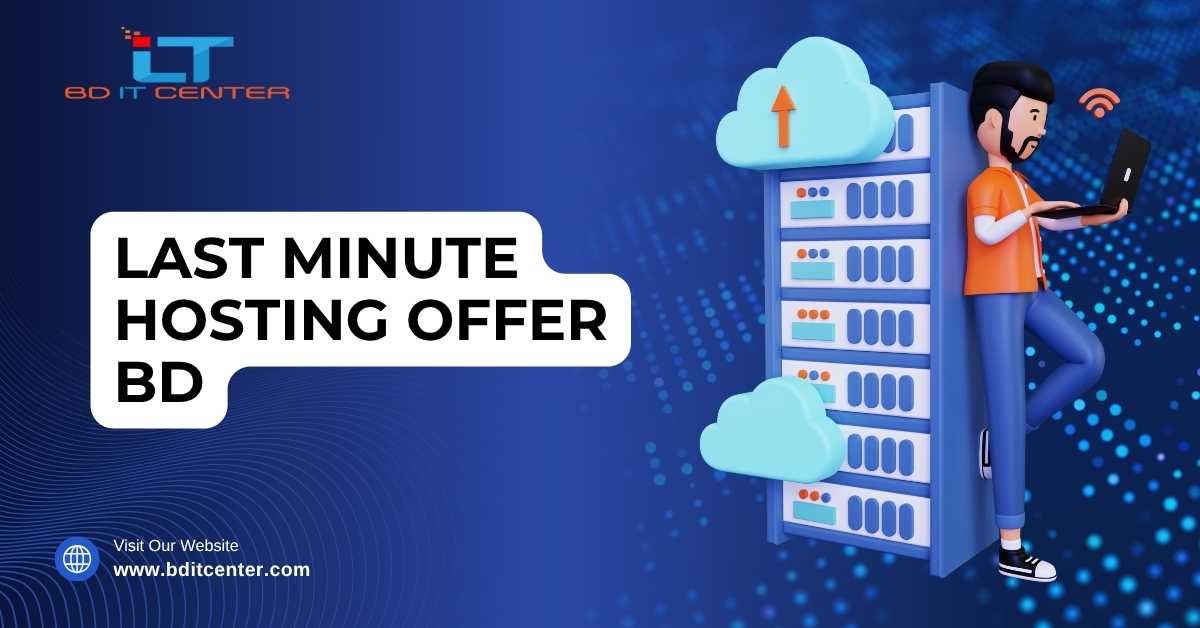 Last Minute Hosting Offer BD | BD IT CENTER – Fast, Secure & Affordable Hosting in Bangladesh