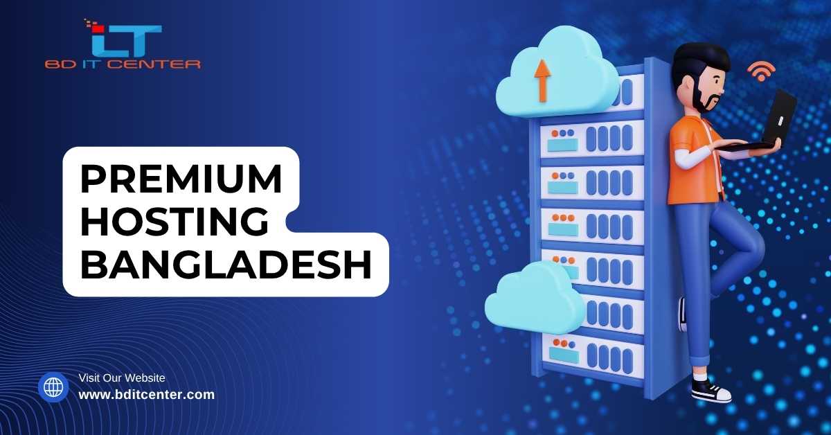 Premium Hosting Bangladesh – Best Secure & Fast Hosting by BD IT CENTER