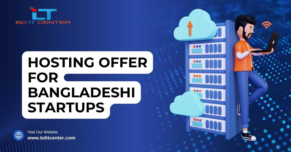 Best Hosting Offer for Bangladeshi Startups – Free Migration, Training, 24/7 Support | BD IT CENTER