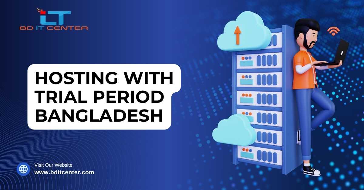 Hosting with Trial Period Bangladesh – Try Risk-Free with BD IT CENTER | Best Hosting Provider BD