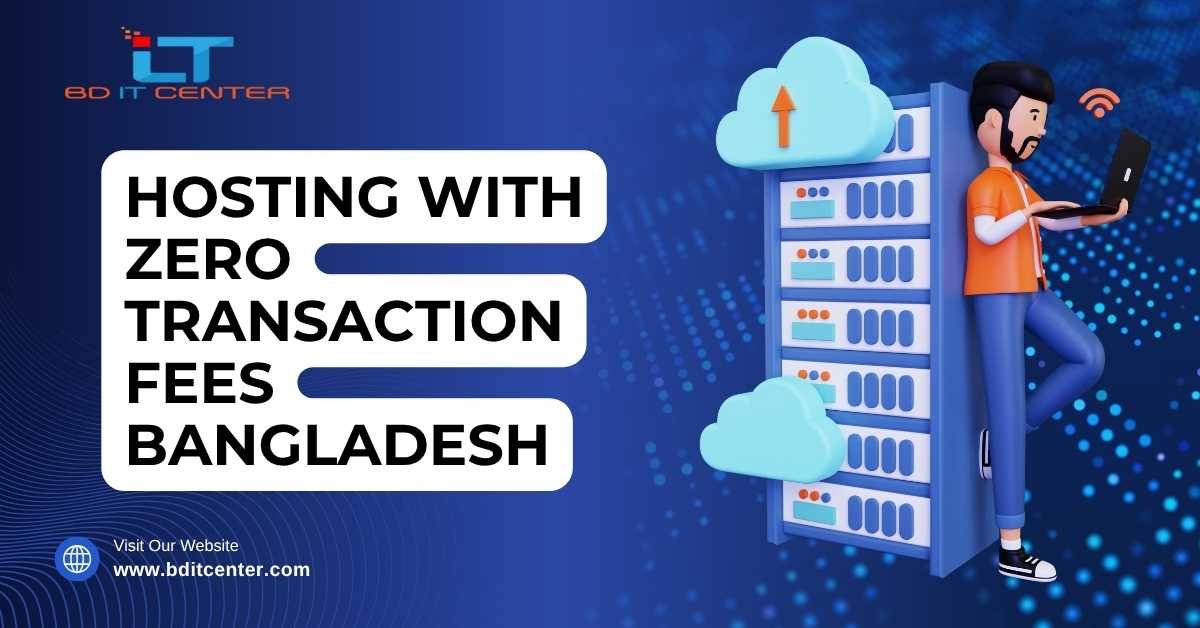 Hosting with Zero Transaction Fees in Bangladesh | BD IT CENTER