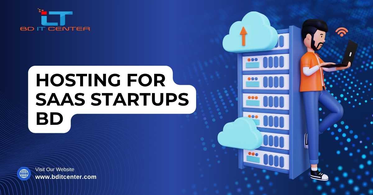 Hosting for SaaS Startups BD | Best Hosting Solutions for SaaS in Bangladesh – BD IT CENTER