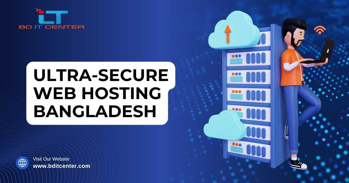 Ultra-Secure Web Hosting Bangladesh – 100% Safe Hosting by BD IT CENTER