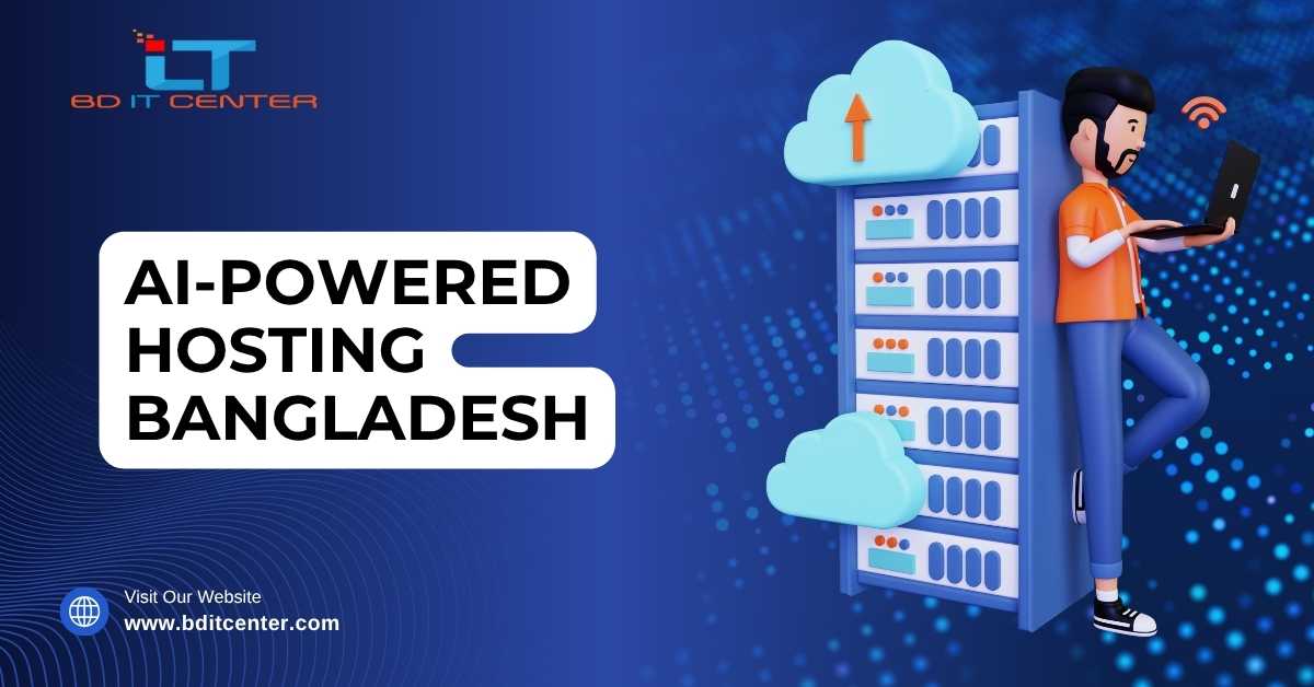 AI-Powered Hosting Bangladesh: Next-Gen Hosting Solutions with BD IT CENTER
