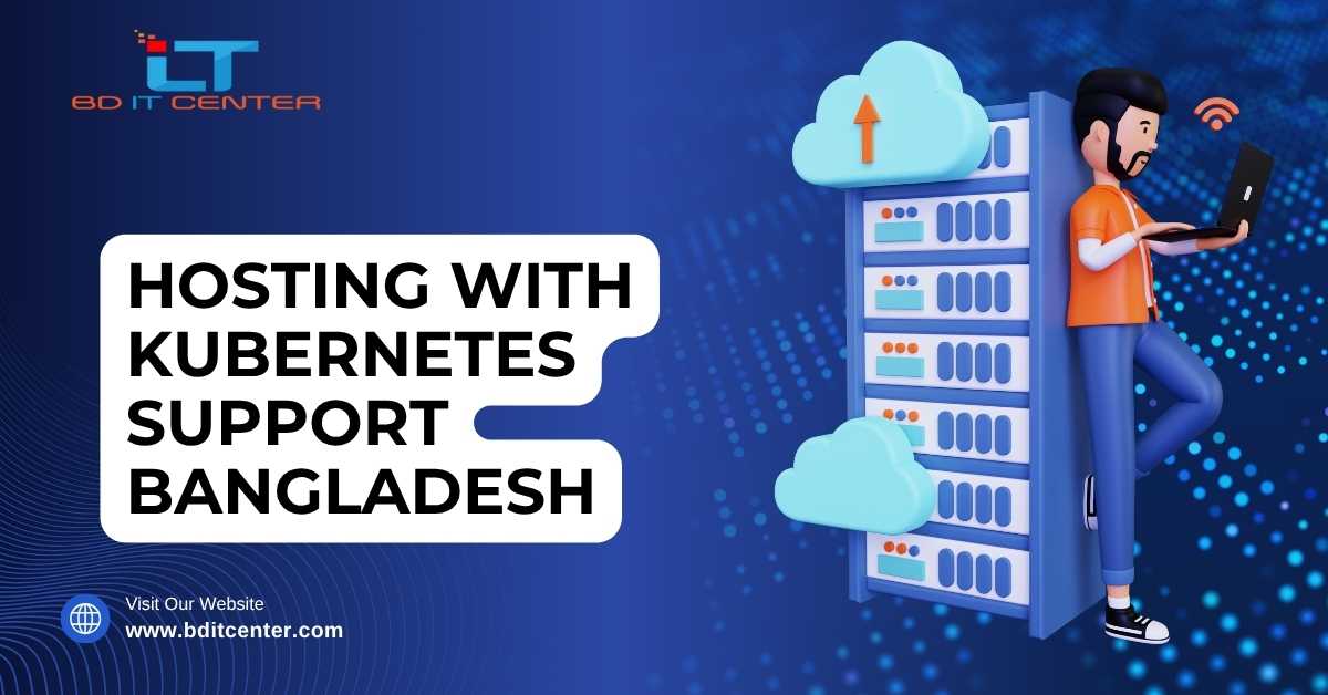 Hosting with Kubernetes Support Bangladesh | Best Kubernetes Hosting Provider BD IT CENTER