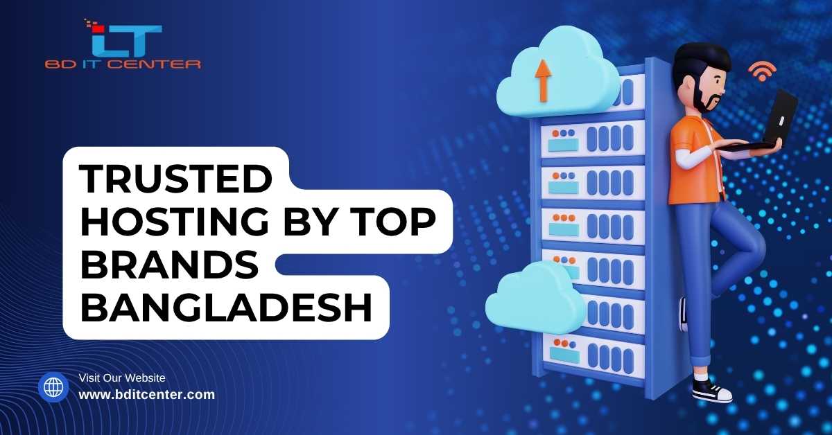 Trusted Hosting by Top Brands in Bangladesh – BD IT CENTER
