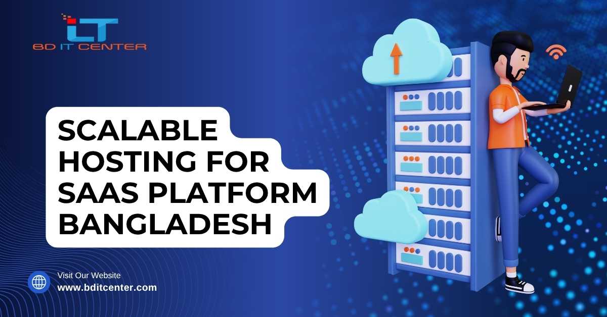 Scalable Hosting for SaaS Platform Bangladesh | Best SaaS Hosting BD IT CENTER