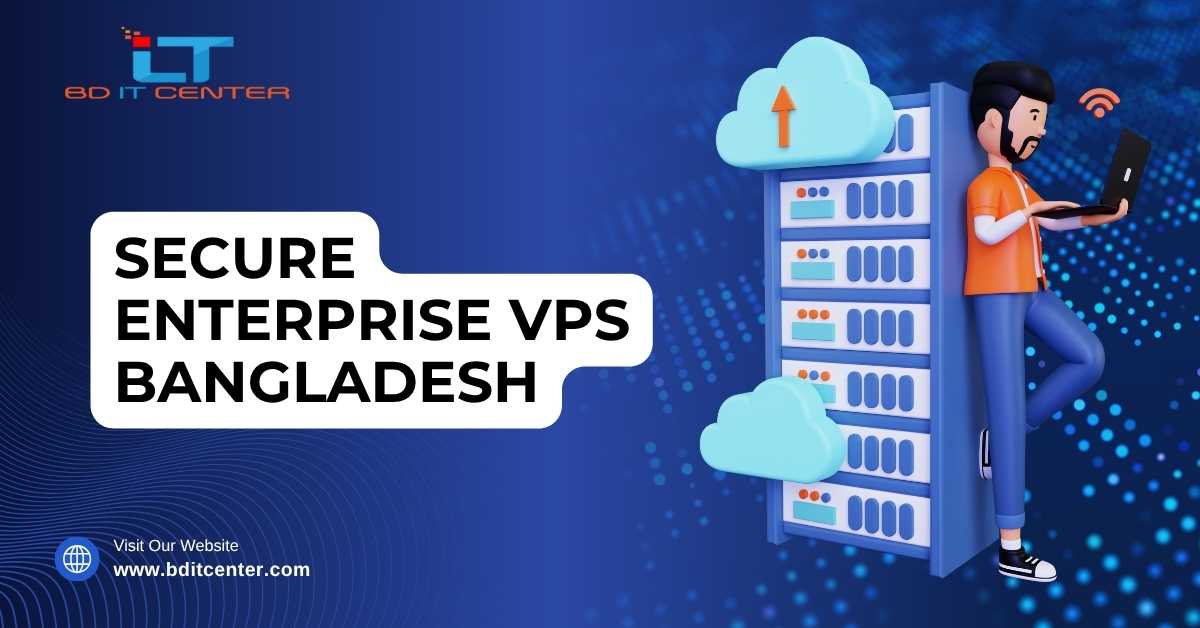 Secure Enterprise VPS Bangladesh: Best Secure VPS for Business | BD IT CENTER