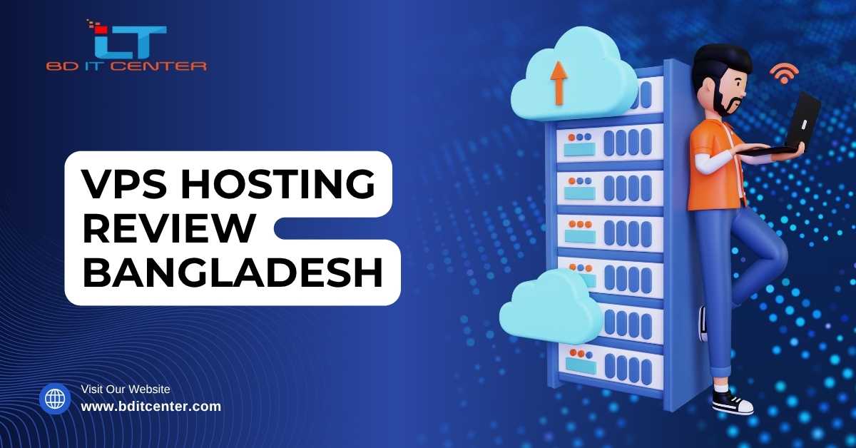 VPS Hosting Review Bangladesh 2025 | Best VPS Service by BD IT CENTER