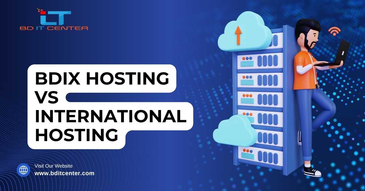 BDIX Hosting vs International Hosting: Best Choice for Bangladesh (2025)