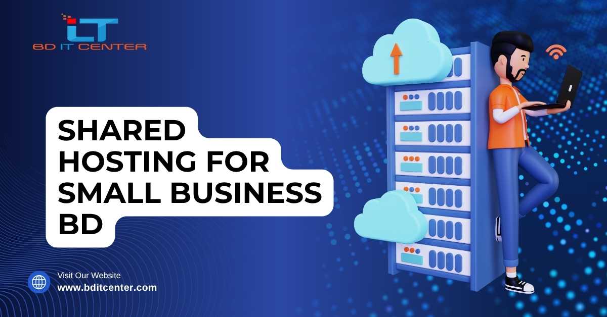 Shared Hosting for Small Business BD – Best Hosting by BD IT CENTER