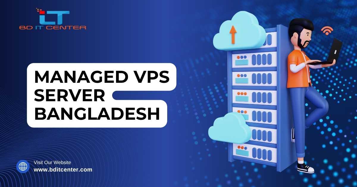 Managed VPS Server Bangladesh | Best Price & Support – BD IT CENTER