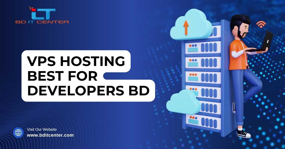 VPS Hosting Best for Developers BD – High-Speed & Secure Solutions