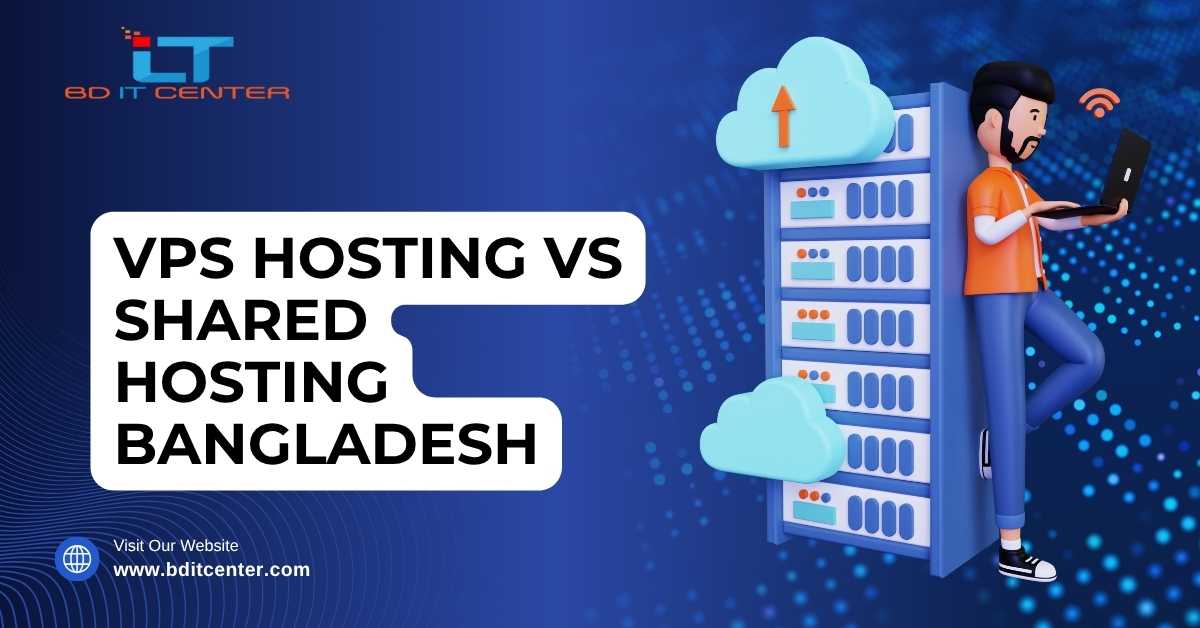 VPS Hosting vs Shared Hosting in Bangladesh – BD IT CENTER