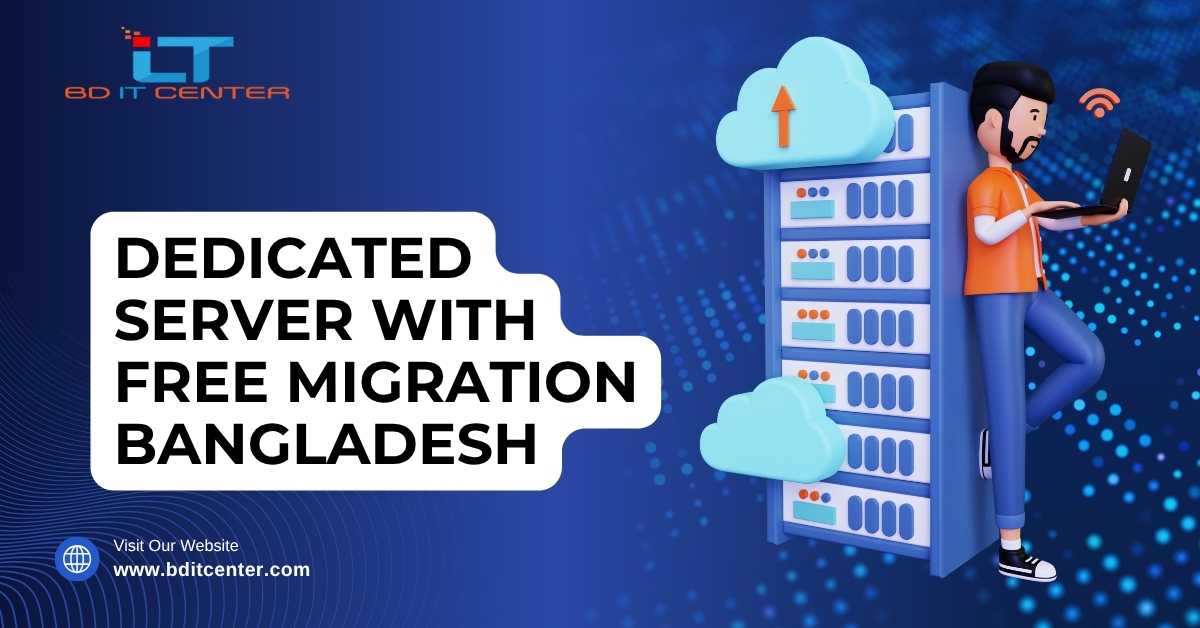 Dedicated Server with Free Migration in Bangladesh | BD IT CENTER