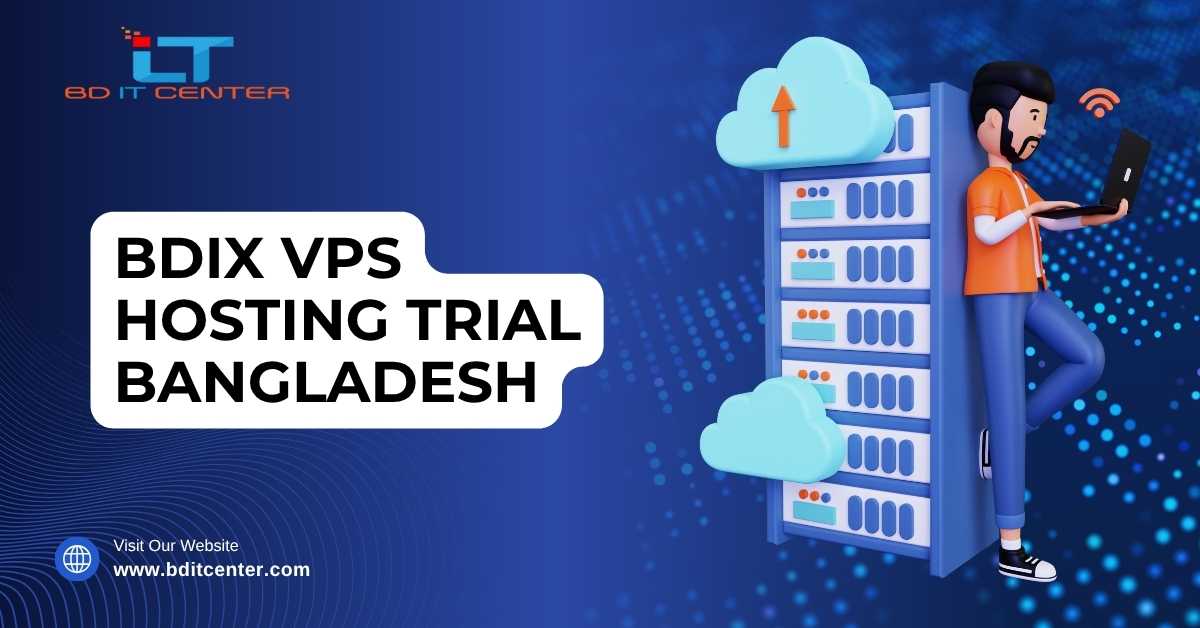 BDIX VPS Hosting Trial Bangladesh – Best Price & Features