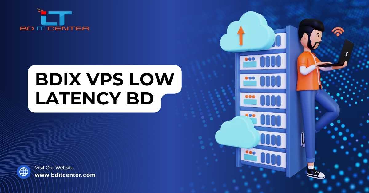 BDIX VPS Low Latency BD – Fast & Secure Hosting in Bangladesh