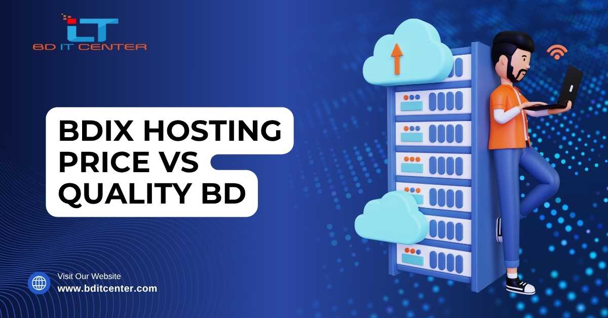 BDIX Hosting Price vs Quality BD – Best Value with BD IT CENTER
