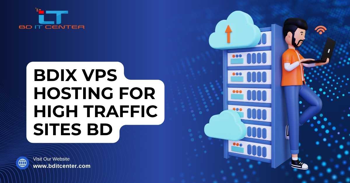 BDIX VPS Hosting for High Traffic Sites BD – Fast & Secure