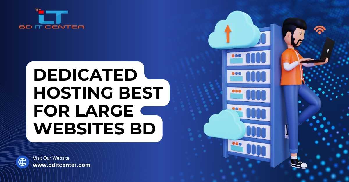 Dedicated Hosting Best for Large Websites BD – BD IT CENTER