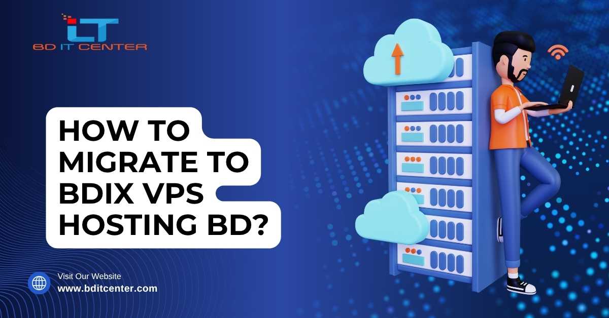 How to Migrate to BDIX VPS Hosting in Bangladesh – Easy Guide