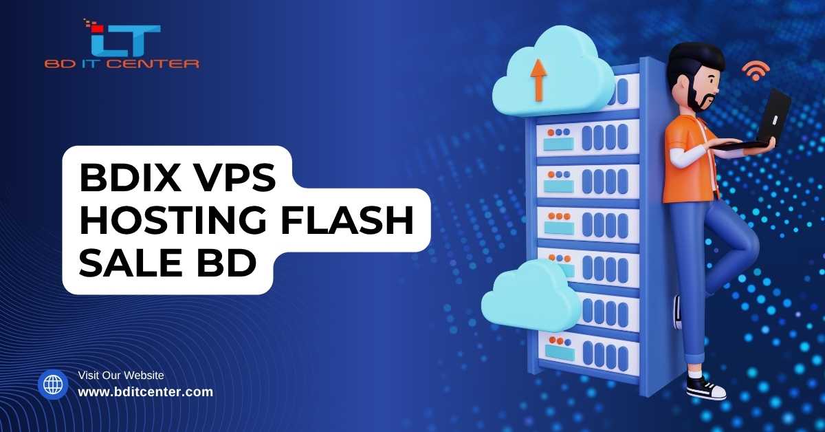 BDIX VPS Hosting Flash Sale BD – Best Price & Speed