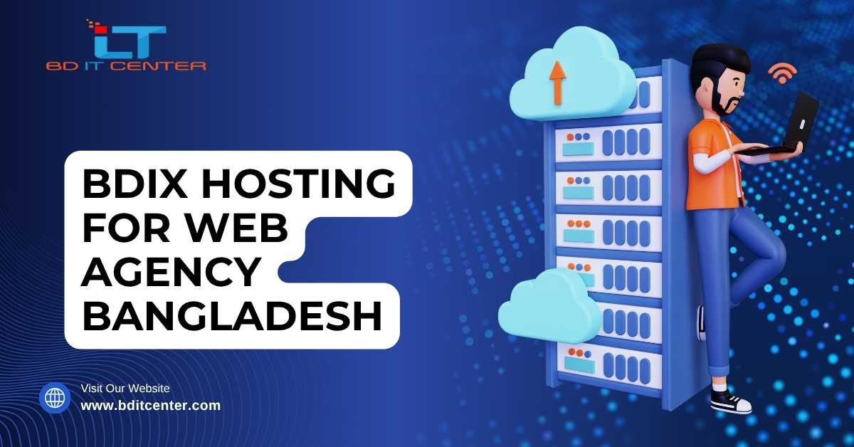 BDIX Hosting for Web Agency Bangladesh – Fast & Secure
