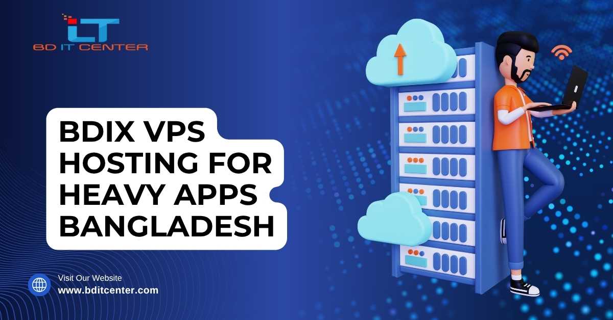 BDIX VPS Hosting for Heavy Apps in Bangladesh | BD IT CENTER