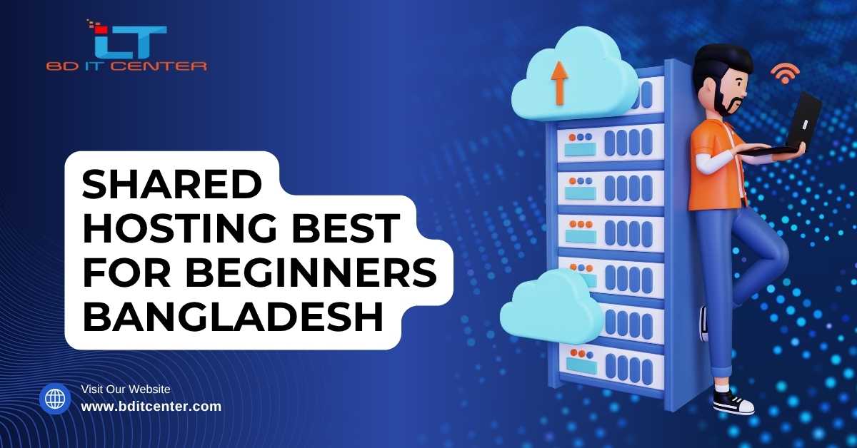 Shared Hosting Best for Beginners in Bangladesh | BD IT CENTER
