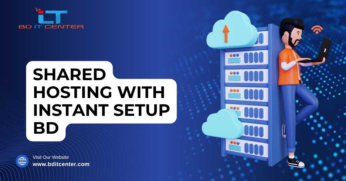 Shared Hosting with Instant Setup BD – Fast & Secure Hosting