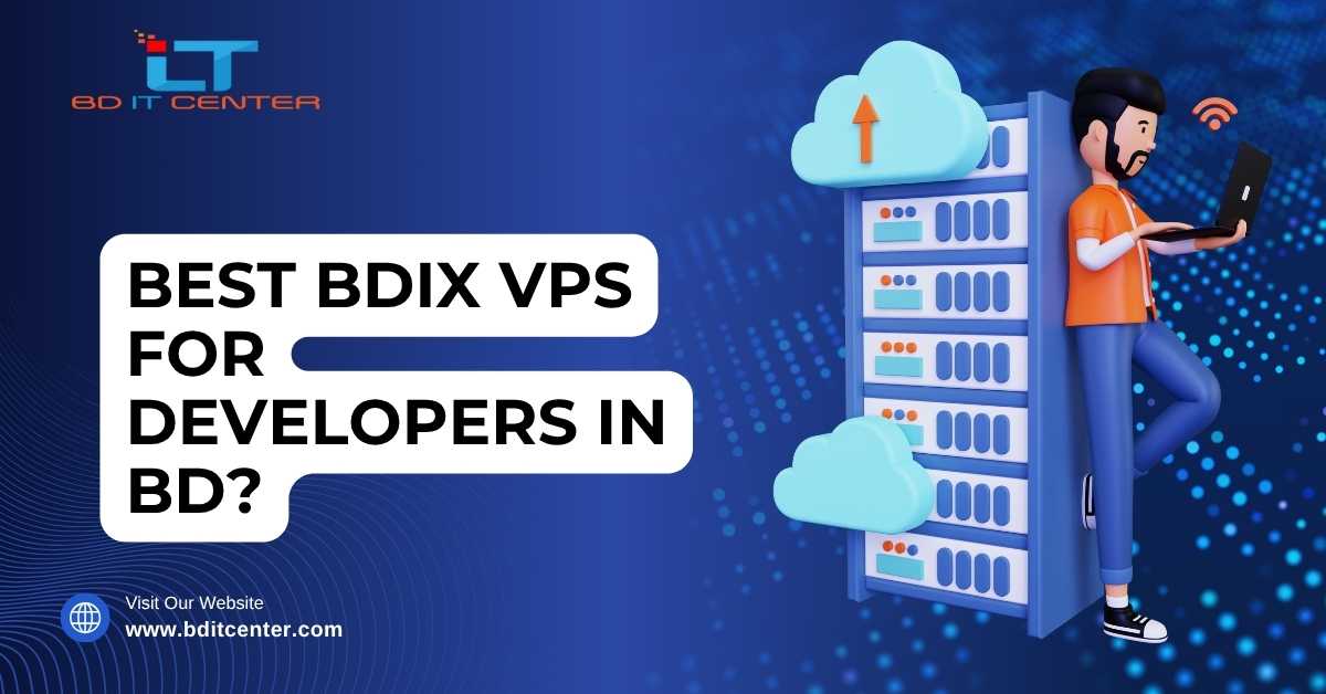 Best BDIX VPS for Developers in BD – Fast & Secure Hosting