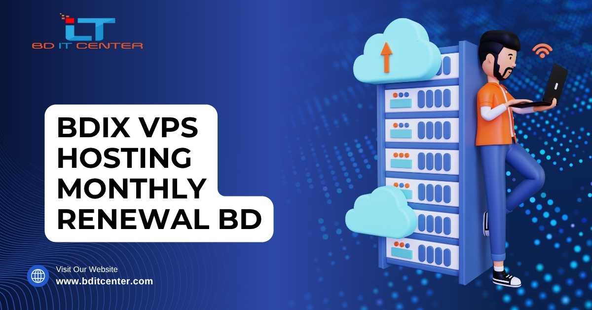 BDIX VPS Hosting Monthly Renewal BD – Best Price & Full Features
