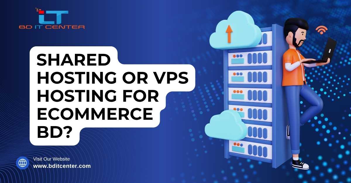Shared Hosting or VPS Hosting for eCommerce BD