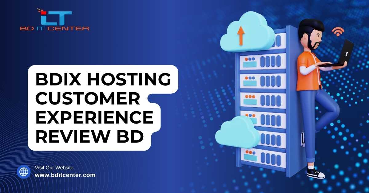 BDIX Hosting Customer Experience Review BD – BD IT CENTER