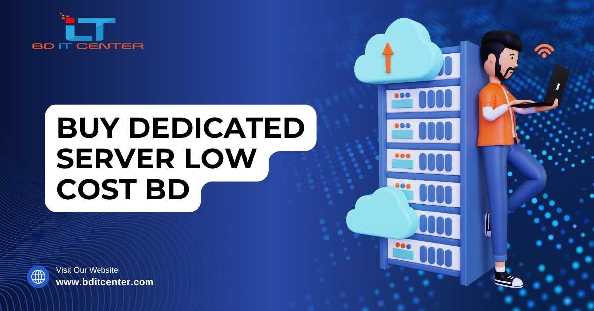 Buy Dedicated Server Low Cost BD – BD IT CENTER Best Hosting