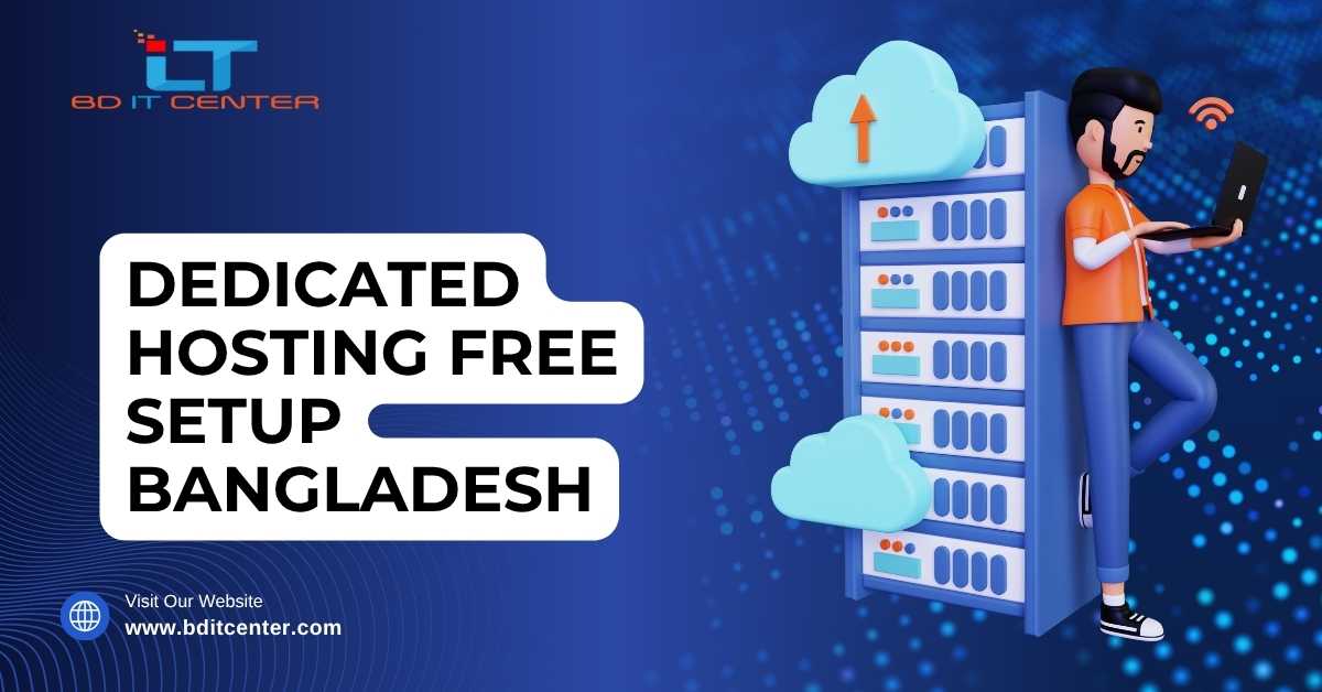 Dedicated Hosting Free Setup Bangladesh – BD IT CENTER