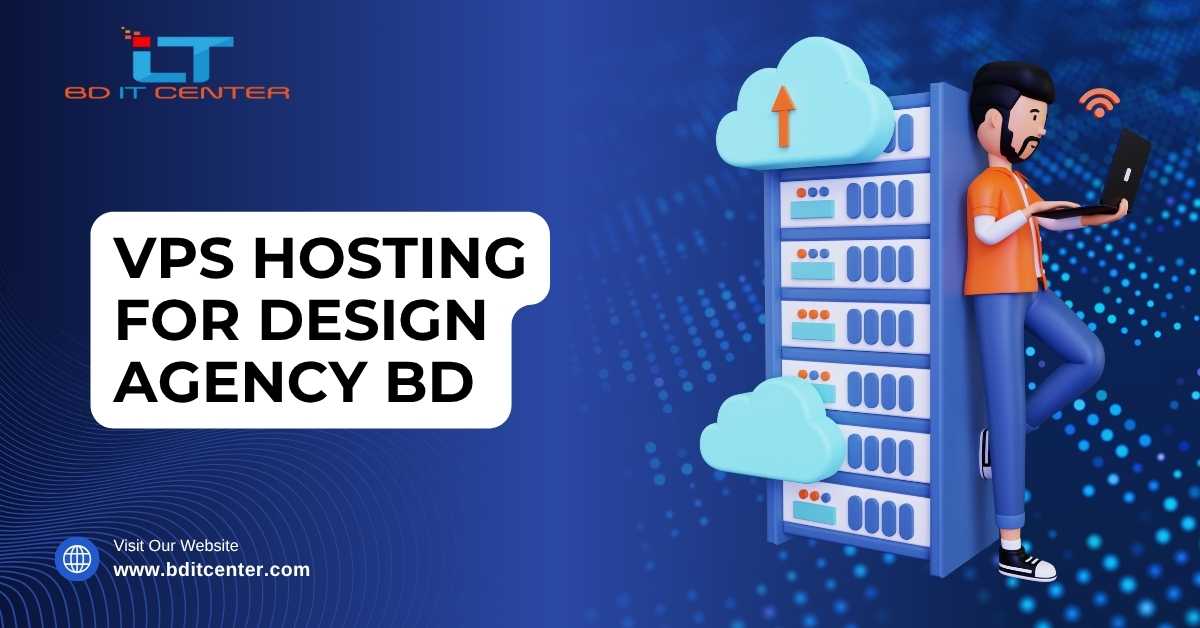 VPS Hosting for Design Agency BD – BD IT CENTER