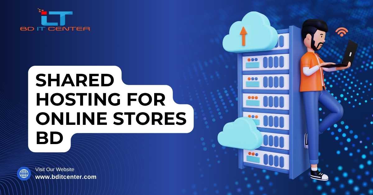 Shared Hosting for Online Stores BD – BD IT CENTER