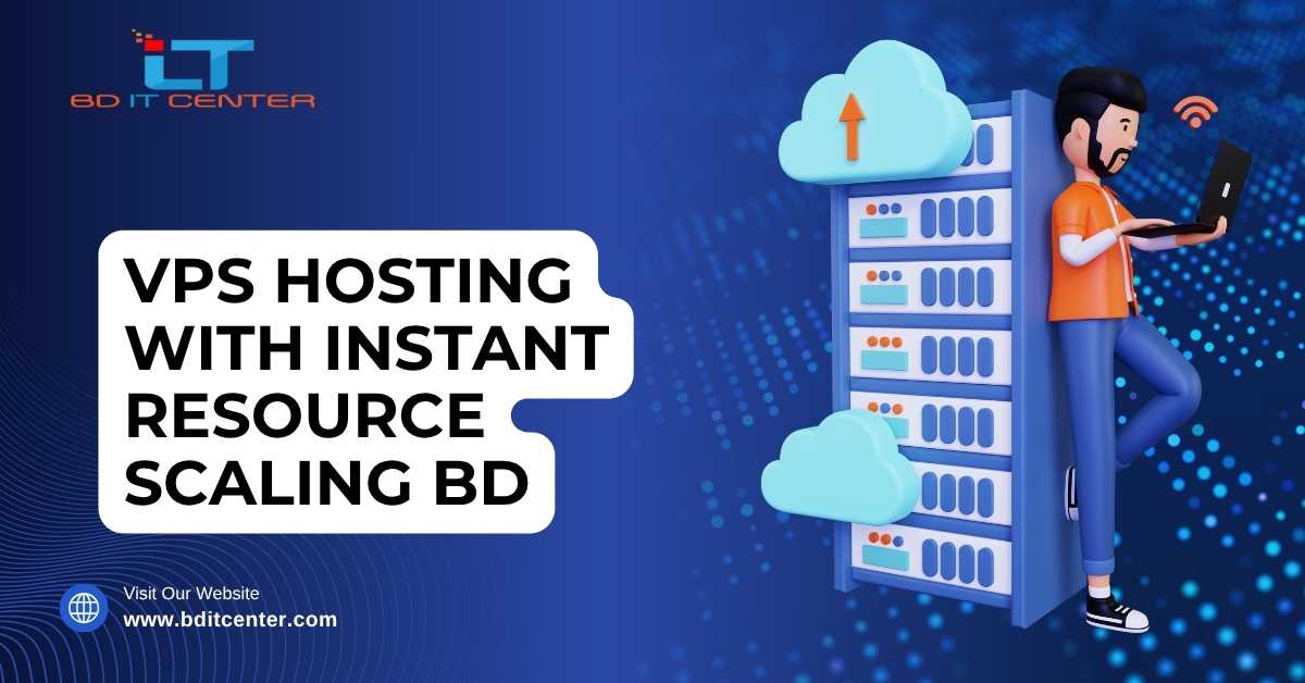 VPS Hosting with Instant Resource Scaling BD – Best Price