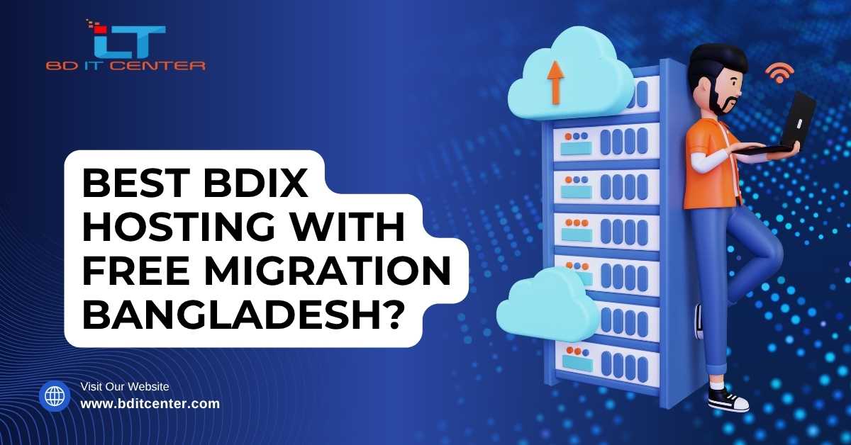 Best BDIX Hosting with Free Migration in Bangladesh