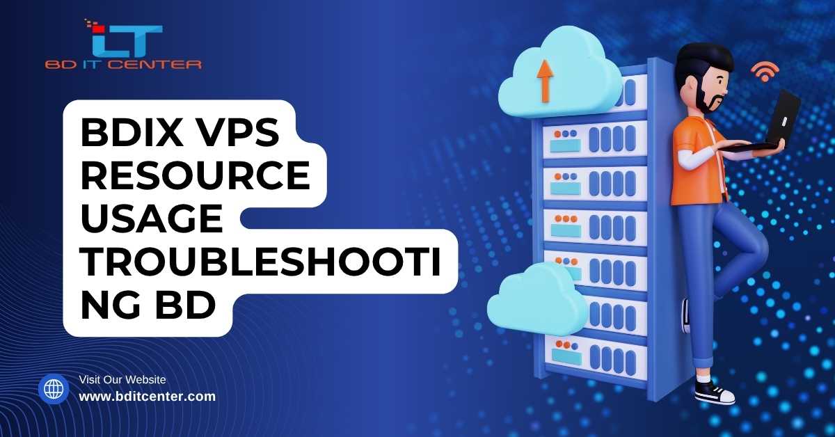BDIX VPS Resource Usage Troubleshooting BD | BD IT CENTER