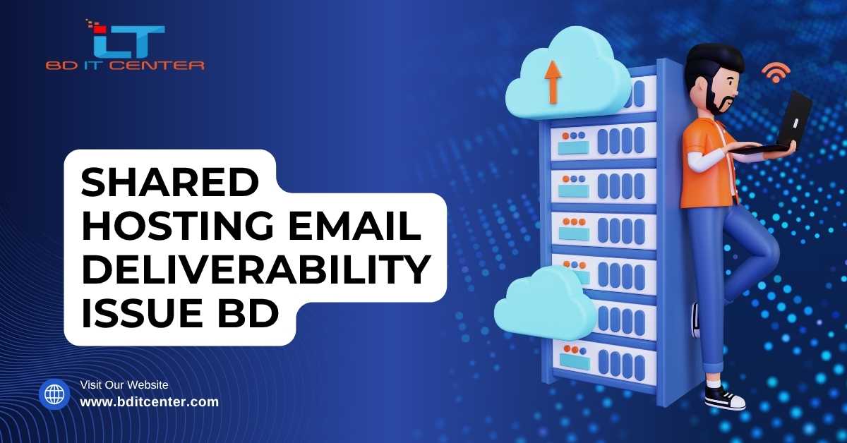 Shared Hosting Email Deliverability Fix BD | BD IT CENTER