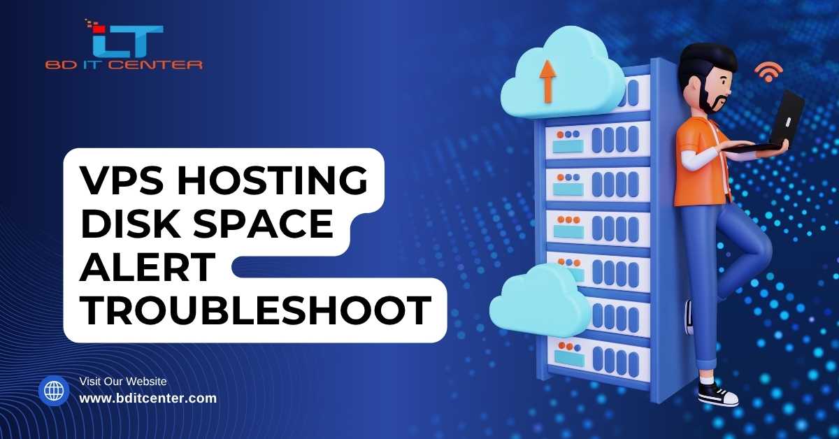 VPS Hosting Disk Space Alert Troubleshoot | BD IT CENTER