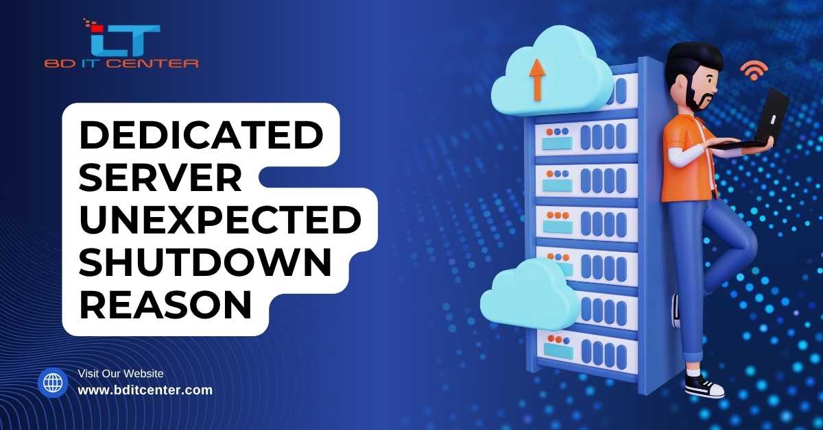 Dedicated Server Unexpected Shutdown Reason – Fix in Bangladesh