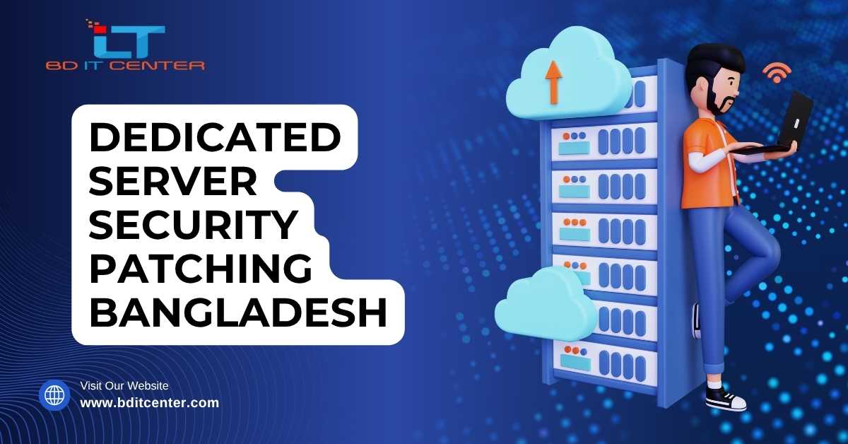 Dedicated Server Security Patching Bangladesh | BD IT CENTER