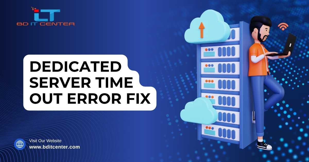 Dedicated Server Time Out Error Fix Bangladesh | BD IT CENTER