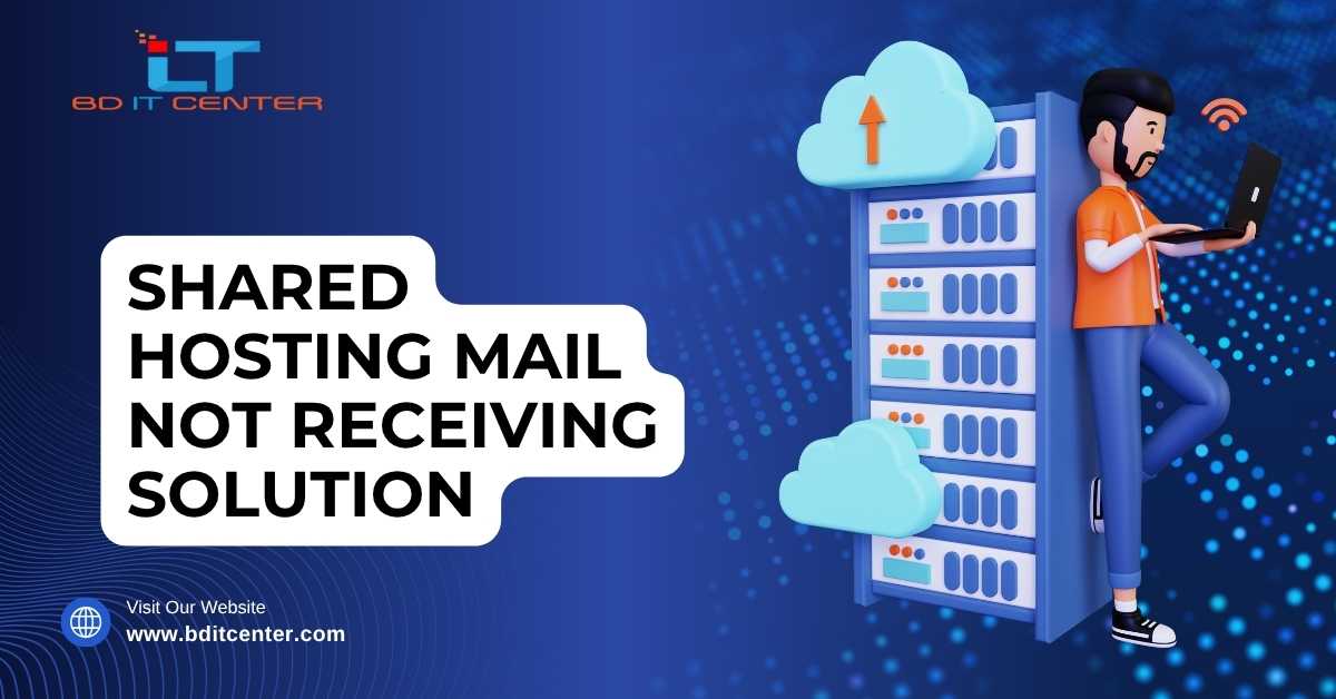 Shared Hosting Mail Not Receiving Fix – BD IT CENTER